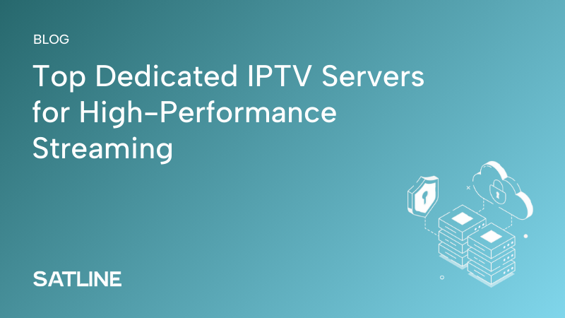 Teal blog cover image with the text ‘Top Dedicated IPTV Servers for High-Performance Streaming’ and ‘Satline,’ alongside an illustrated icon of stacked servers, a cloud, and a security shield representing secure IPTV infrastructure.